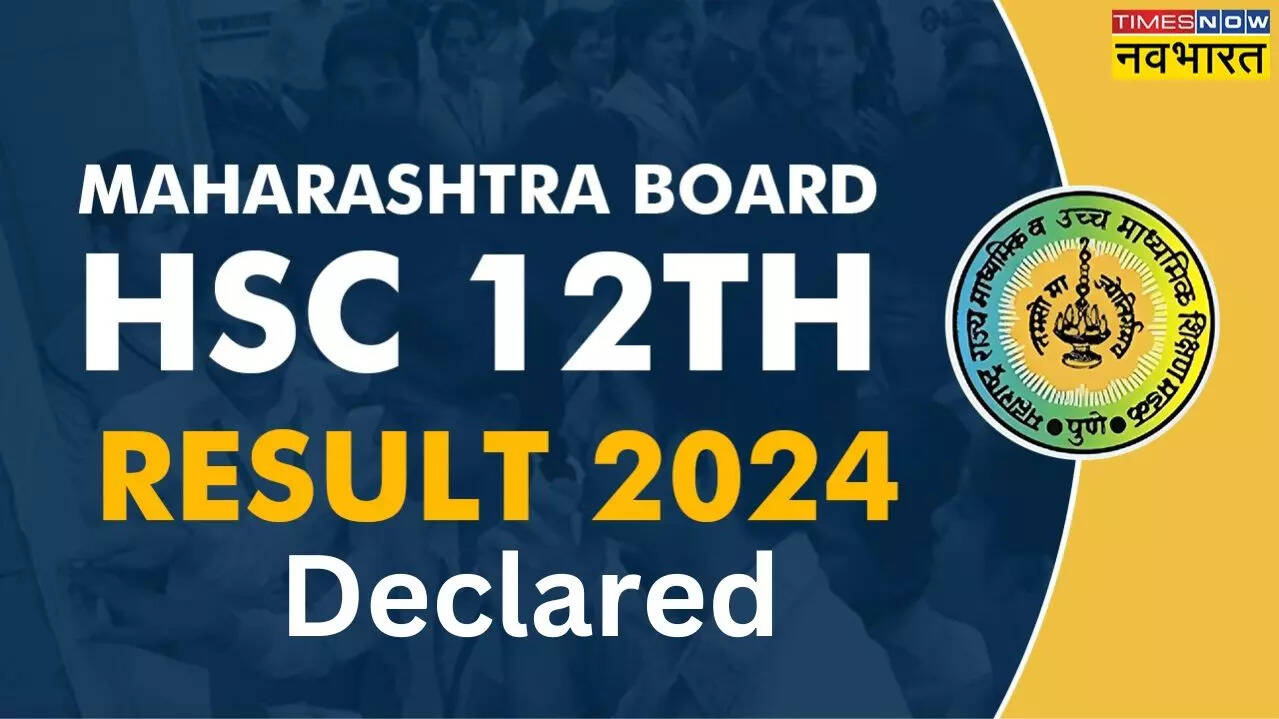 Maharashtra Board HSC Result 2024 Declared (महाराष्ट्र बोर्ड 12वीं HSC ...