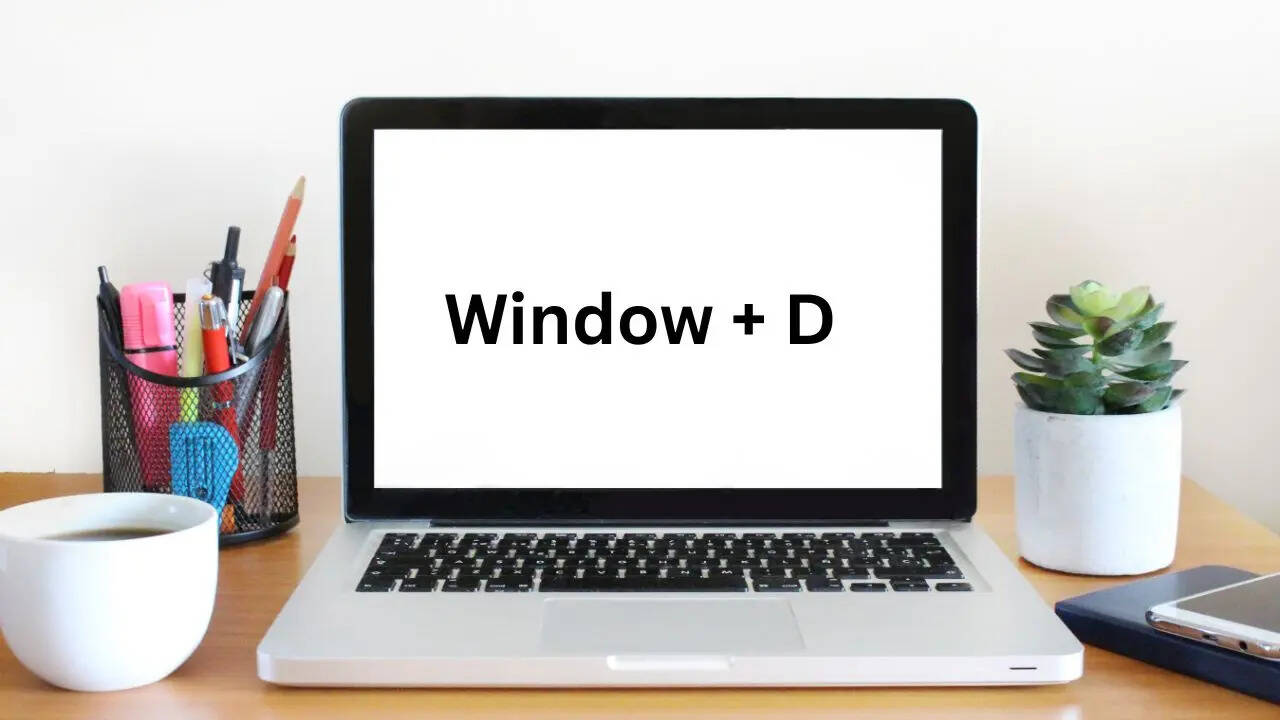 ​Window + D​