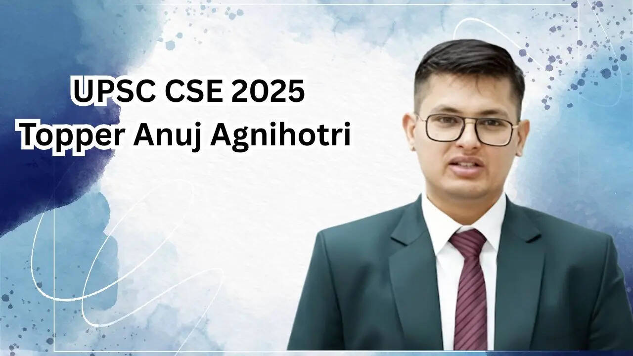 UPSC CSE 2025 Topper Anuj Agnihotri surpasses last years AIR 1 Shakti ...