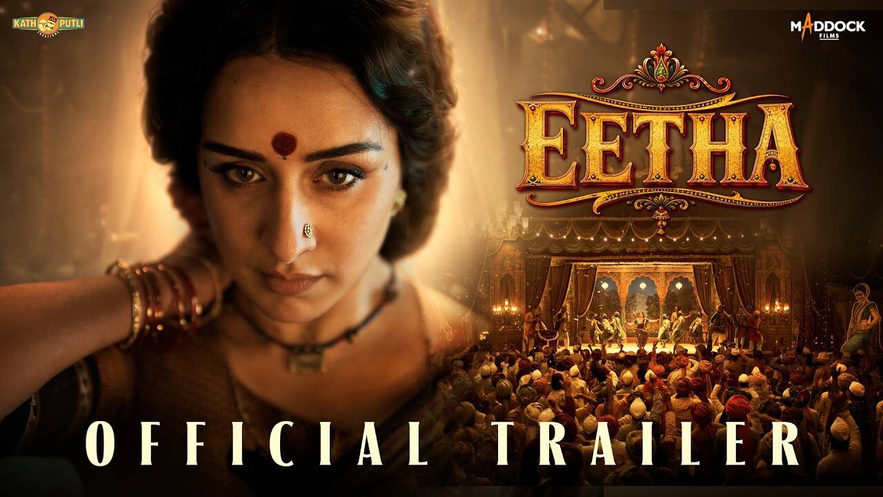 Eetha Trailer: Shraddha Kapoor को मिली करियर डिफाइनिंग मूवी
