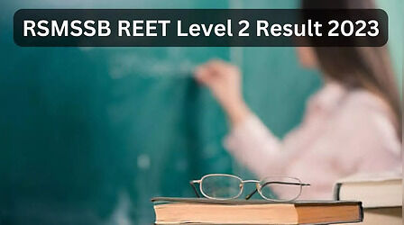 RSMSSB REET Result 2023: जारी हुआ राजस्थान रीट लेवल 2 रिजल्ट, इस लिंक से तुरंत करें डाउनलोड