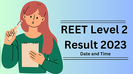 REET Result 2023: कब जारी होगा राजस्थान रीट लेवल 2 रिजल्ट स्कोरकार्ड व कितना जाएगा कटआफ