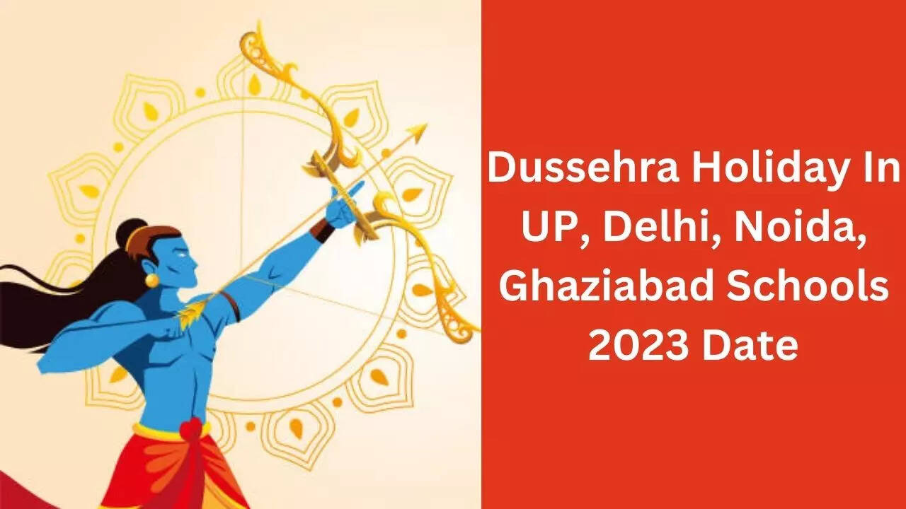 Dussehra Holiday In UP, Delhi, Noida, Ghaziabad Schools 2023 Date