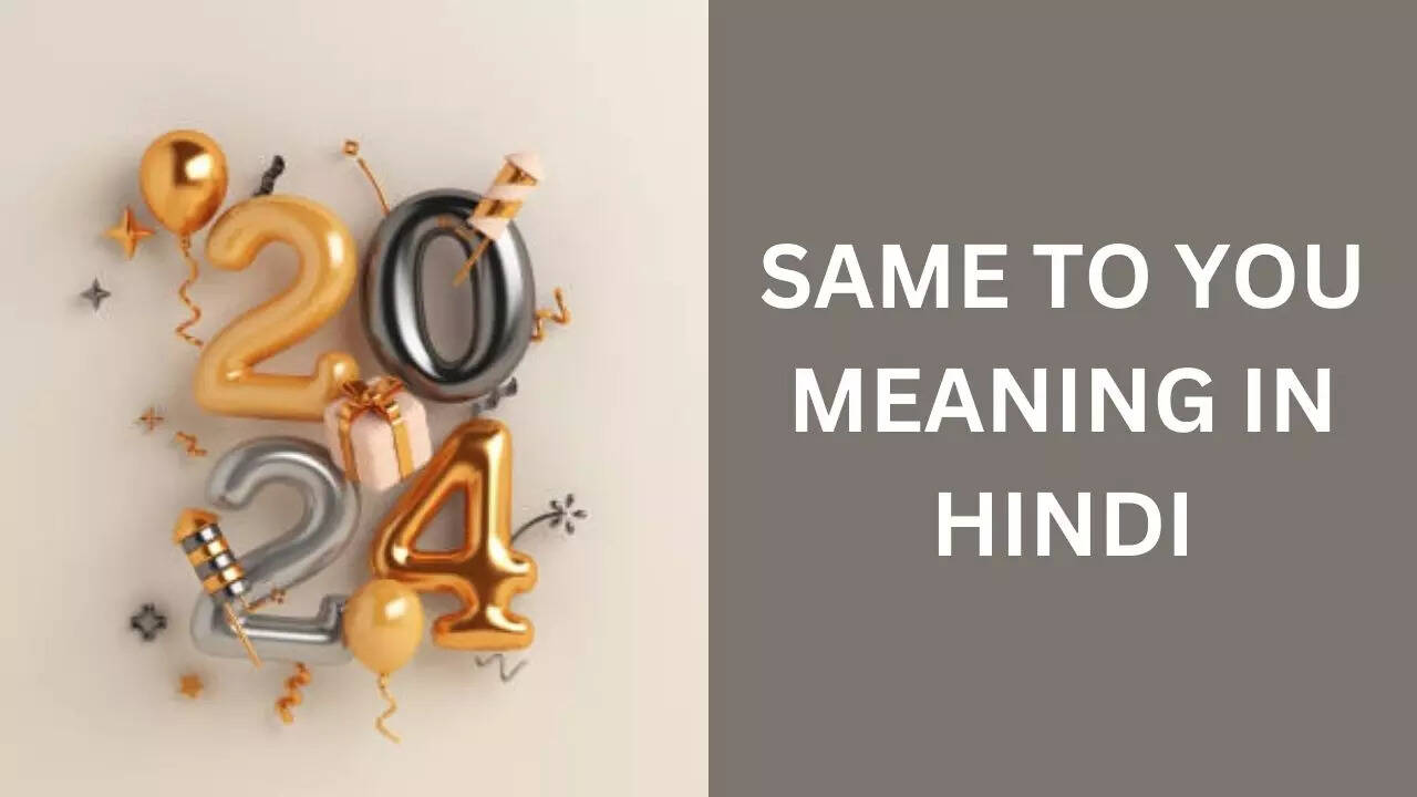 Same To You Ka Hindi, Same To You Meaning In Hindi