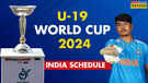 ICC U19 World Cup 2024 टीम इंडिया का अंडर-19 विश्व कप 2024 में ऐसा है पूरा कार्यक्रम
