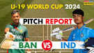 India U19 vs Bangladesh U19 World Cup 2024Pitch Report Weather Forecast भारत-बांग्लादेश के बीच मुकाबले की पिच और मौसम का हाल