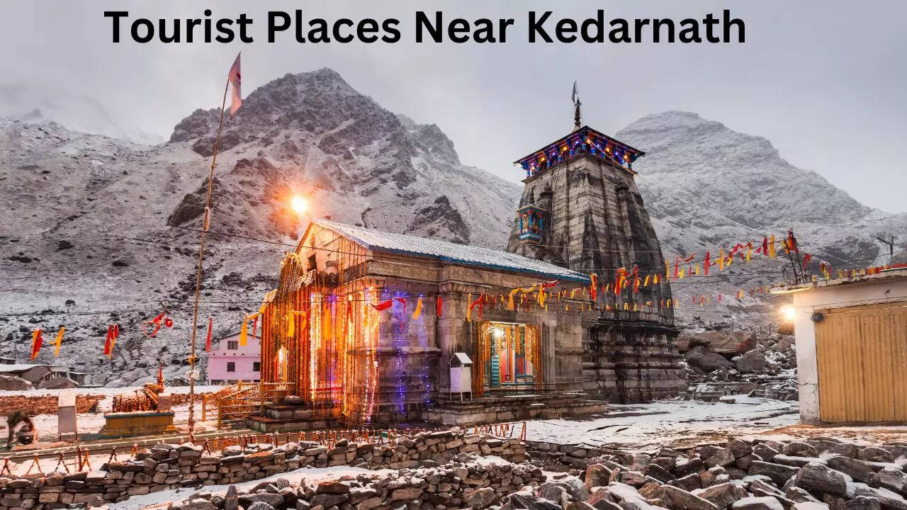 Tourist Places Near Kedarnath, Kedarnath, Kedarnath Dham