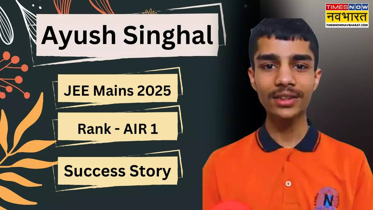 NTA JEE Mains 2025 Topper Ayush Singhal Success Story