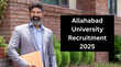 Allahabad University Recruitment 2025 इलाहाबाद विश्वविद्यालय में प्रोफेसर बनने का शानदार मौका 321 पदों पर निकली वैकेंसी- जल्द करें अप्लाई