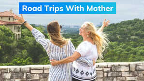 Mothers Day Special चाय की चुस्की के साथ मजबूत करें बॉन्डिंग मां के साथ रोड ट्रिप करें प्लान