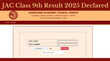 JAC Class 9th Result 2025 Declared जारी हुआ झारखंड बोर्ड 9वीं रिजल्ट इस डायरेक्ट लिंक से तुरंत करें डाउनलोड