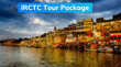 IRCTC Tour Package काशी जाने के साथ करें अयोध्या की भी यात्रा जानें किराया और अन्य डिटेल