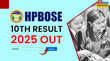 HPBOSE 10th Result 2025 OUT जारी हो गया हिमाचल प्रदेश बोर्ड 10वीं परीक्षा का रिजल्ट ये रहा डायरेक्ट लिंक