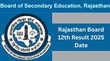 RBSE Rajasthan Board 12th Result 2025 Date बिग अपडेट 25 से 28 मई के बीच जारी होगा राजस्थान बोर्ड 12वीं का रिजल्ट