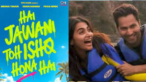 Hai Jawani to Ishq Hona hi Hai वरुण-डेविड धवन की जोड़ी इस दिन देगी सिनेमाघरों में दस्तक ट्रिपल खुशी के लिए हो जाइए तैयार
