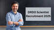 DRDO Scientist Recruitment 2025 डीआरडीओ ने साइंटिस्ट के 148 पदों पर निकाली वैकेंसी इस डेट से करें अप्लाई