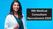 RBI Recruitment 2025 आरबीआई ने मेडिकल कंसल्टेंट के पदों पर निकाली वैकेंसी बिना परीक्षा के डायरेक्ट सेलेक्शन