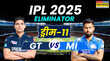 MI vs GT Eliminator Match IPL 2025 Dream 11 Prediction मुंबई और गुजरात के बीच होगा एलिमिनेटर मुकाबला मैच से पहले चुनें ड्रीम इलेवन टीम