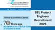 BEL Recruitment 2025 बीईएल ने प्रोजेक्ट इंजीनियर के पदों पर निकाली वैकेंसी सैलरी 1 लाख से ज्यादा - जल्द करें आवेदन