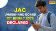 JAC Jharkhand Board 12th Result 2025 Declared जारी हुआ झारखंड बोर्ड 12वीं का रिजल्ट इस Direct Link से तुरंत करें डाउनलोड