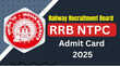 RRB NTPC Admit Card 2025 Date 1 जून को जारी हो रहा आरआरबी एनटीपीसी का एडमिट कार्ड जानें कब है परीक्षा