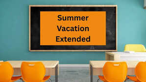 Summer Vacation Extended गर्मी का प्रकोप अब 1 जुलाई से खुलेंगे यूपी के स्कूल शिक्षा विभाग का आदेश