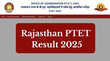 Rajasthan PTET Result 2025 राजस्थान पीटीईटी रिजल्ट व फाइनल आंसर-की ptetvmoukota2025com से ऐसे करें डाउनलोड