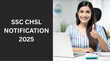 SSC CHSL Notification 2025 जून माह की 5वीं बंपर भर्ती आज जारी हो सकता है एसएससी सीएचएसएल का नोटिफिकेशन