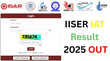 IISER IAT Result 2025 OUT जारी हो गया आईआईएसईआर आईएटी परीक्षा का परिणाम जानें कब से शुरू हो रही काउंसलिंग
