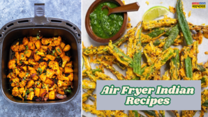 Air Fryer Indian Recipes तेल में तले पकौड़े नहीं बारिश वाले मौसम में चाय के साथ एन्जॉय करें एयर फ्रायर में बनी ये डिशेज