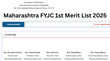 Maharashtra FYJC 1st Merit List 2025 Released आज शाम 5 बजे जारी होगा महाराष्ट्र एफवाईजेसी की पहली मेरिट लिस्ट इस लिंक से करें डाउनलोड