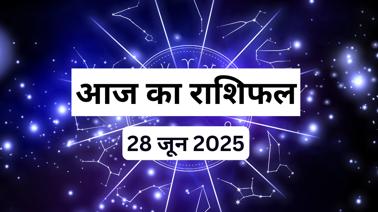 AAJ KA Rashifal 28 de junio de 2025 Horóscopo en hindi