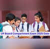UP Board Compartment Exam 2025 Date घोषित हुई यूपी बोर्ड 10वीं 12वीं कंपार्टमेंट एग्जाम डेट जानें किस तारीख को होगी परीक्षा