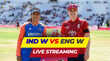 IND W vs ENG W Live Streaming कब और कहां देखें भारत और इंग्लैंड के बीच दूसरा टी20 मुकाबला