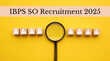 IBPS SO Recruitment 2025 स्पेशलिस्ट ऑफिसर के 1007 पदों पर निकली भर्ती इस डेट से पहले करें अप्लाई जानें डीटेल्स