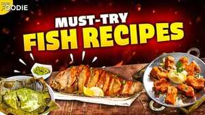 फिश डिशेज के हैं दीवाने तो सेव कर लें ये वीडियो मिलेगी 3 लाजवाब रेसिपी