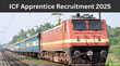 ICF Apprentice Recruitment 2025 रेलवे में अप्रेंटिस के 1000 से ज्यादा पदों पर निकली वैकेंसी 10वीं पास से आईटीआई जल्द करें अप्लाई