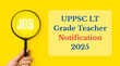 UPPSC LT Grade Teacher Notification 2025 यूपी में टीचर के 7466 पदों पर निकली भर्ती 28 जुलाई से करें अप्लाई जानें डीटेल्स