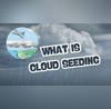 Cloud Seeding क्या होता है क्लाउड सीडिंग परीक्षा की दृष्टि से क्यों है जरूरी