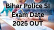 Bihar Police SI Exam Date 2025 आ गई तारीख बिहार पुलिस एसआई परीक्षा इस महीने जानें कब आएंगे एडमिट कार्ड
