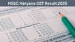 HSSC Haryana CET Result 2025 Date जारी होने वाला है हरियाणा सीईटी ग्रुप सी का रिजल्ट hsscgovin पर कर सकेंगे चेक