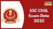 SSC CHSL Exam Date 2025 क्या CHSL परीक्षा 2025 स्थगित हो गई परीक्षा तिथि एडमिट कार्ड को लेकर क्या है अपडेट