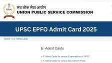 UPSC EPFO Admit Card 2025 : यूपीएससी ईपीएफओ परीक्षा का एडमिट कार्ड, upsc.gov.in पर कर सकेंगे डाउनलोड