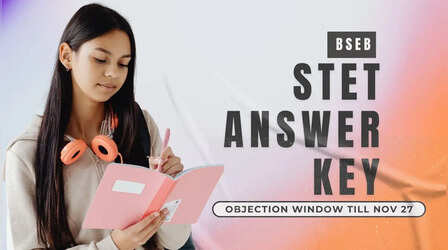 BSEB Bihar STET 2025: बिहार बोर्ड ने जारी की अहम सूचना, जानें STET परीक्षा आंसर की के खिलाफ कब तक कर सकते हैं आपत्ति
