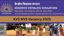 KVS NVS Vacancy 2025: खुशखबरी! केंद्रीय विद्यालय और NVS भर्ती में बंपर इजाफा, अब 15762 पदों पर होगी भर्ती