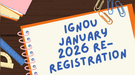 IGNOU January 2026 Re Registration: फिर बढ़ाई गई इग्नू जनवरी री-रजिस्ट्रेशन की आखिरी तारीख, इस तारीख से पहले करें पंजीकरण