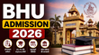 BHU UG Admission 2026 अंडरग्रेजुएट कोर्सेज के लिए रजिस्ट्रेशन शुरू जानें योग्यता आखिरी तारीख और आवेदन की पूरी प्रक्रिया