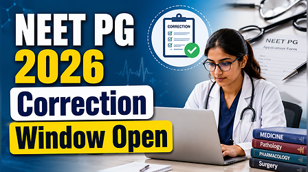 NEET PG 2026: एप्लीकेशन फॉर्म में सुधार के लिए करेक्शन विंडो ओपन, 28 जुलाई तक करें संशोधन