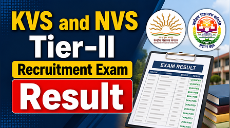 KVS और NVS टियर-II भर्ती परीक्षा के परिणाम घोषित, जानिए कैसे चेक करें अपना स्कोर और स्टेटस