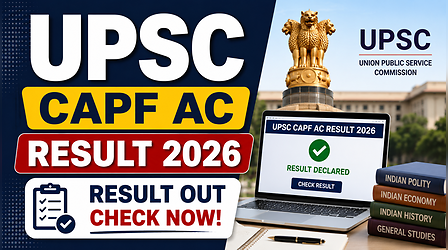 UPSC CAPF AC Result 2026: जारी हुआ यूपीएससी सीएपीएफ असिस्टेंट कमांडेंट परीक्षा का रिजल्ट, डायरेक्ट लिंक से डाउनलोड करें PDF